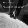 Marc Fruttero – Dance My Life Away (Radio Edit Unfinished)
